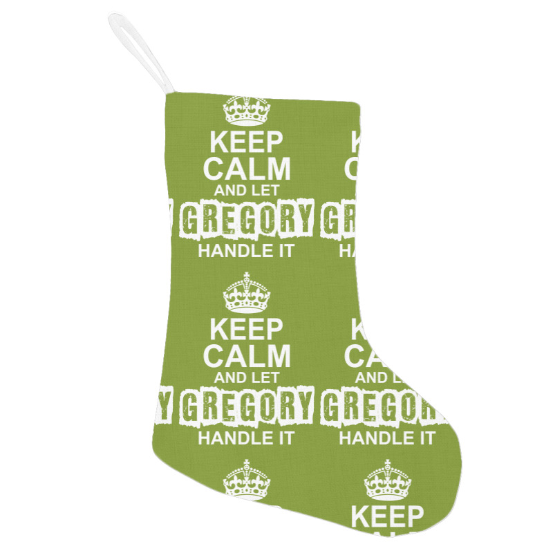 Keep Calm And Let Gregory Handle It Holiday Stocking | Artistshot