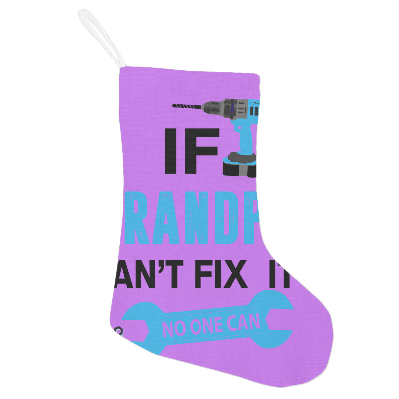 If Grandpa Can't Fix It No One Can Holiday Stocking | Artistshot