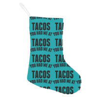 You Had Me At Tacos Holiday Stocking | Artistshot