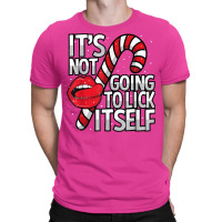 Funny Candy Cane Christmas Its Not Going To Lick Itself Tee T-shirt | Artistshot