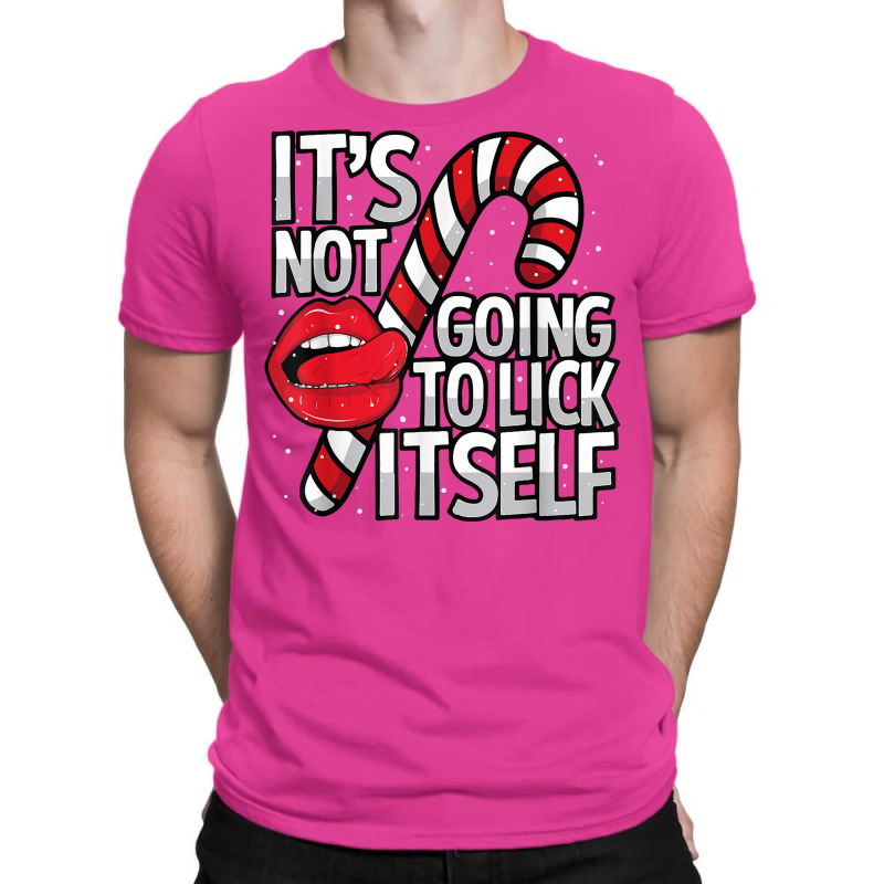 Funny Candy Cane Christmas Its Not Going To Lick Itself Tee T-Shirt by inggaerzoahg | Artistshot