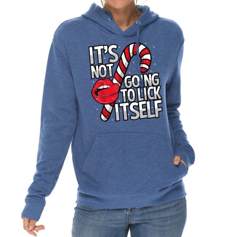 Funny Candy Cane Christmas Its Not Going To Lick Itself Tee Lightweight Hoodie by inggaerzoahg | Artistshot