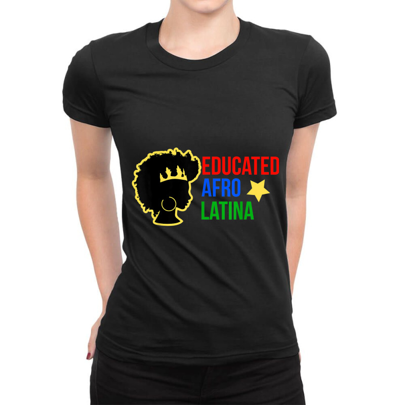 Educated Afro Latina Black Woman  African Latin Tee Ladies Fitted T-Shirt by KYLEEORGE | Artistshot