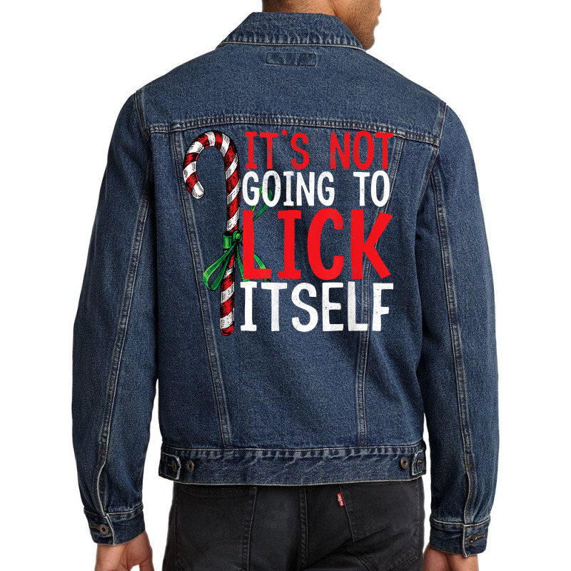 Funny Christmas Candy Cane Tee It's Not Going To Lick Itself T Shirt C Men Denim Jacket by inggaerzoahg | Artistshot