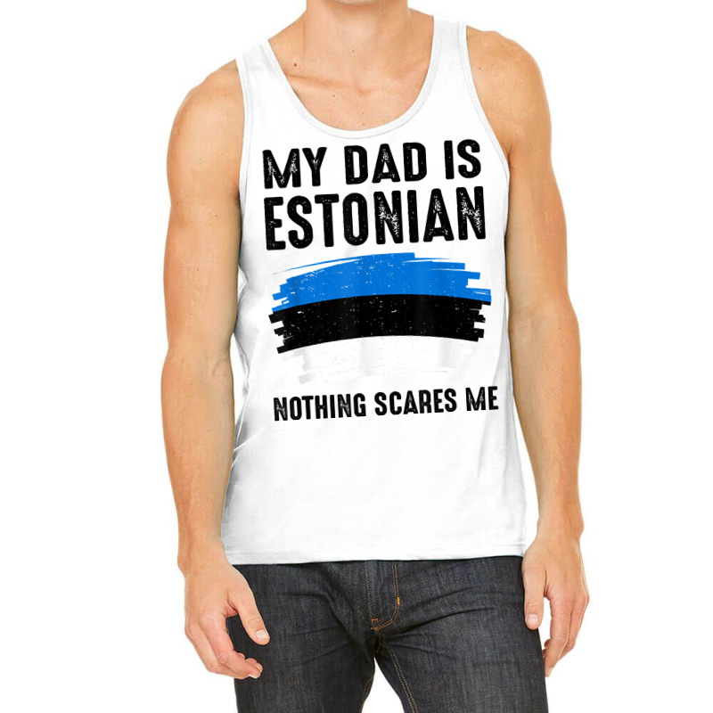 My Dad Is Estonian Estonia Pride Flag Heritage Roots T Shirt Tank Top | Artistshot