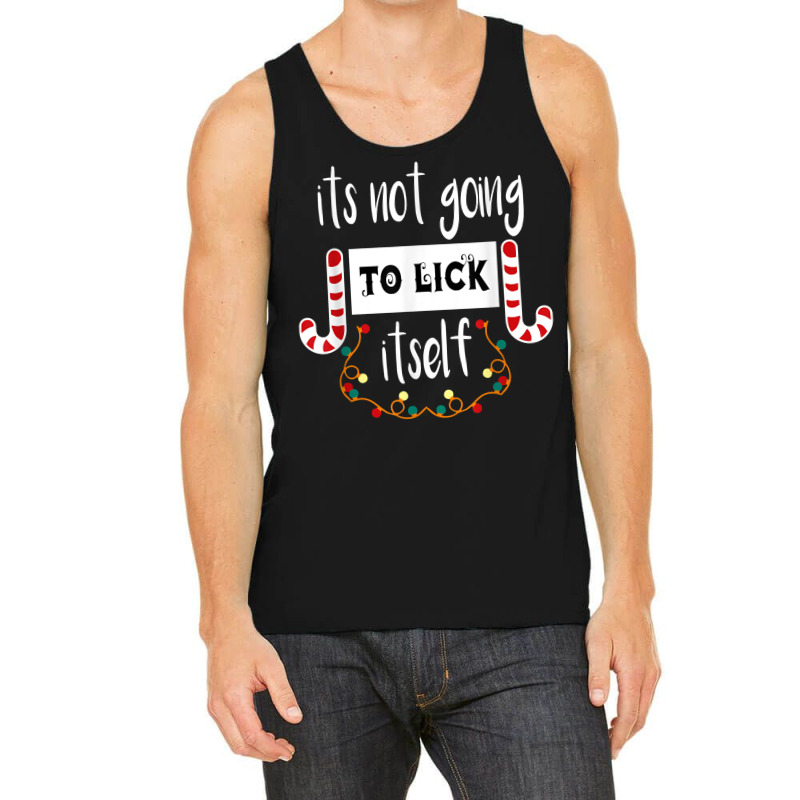 Funny Its Not Going To Lick Itself, Christmas Candy Design Tank Top by inggaerzoahg | Artistshot