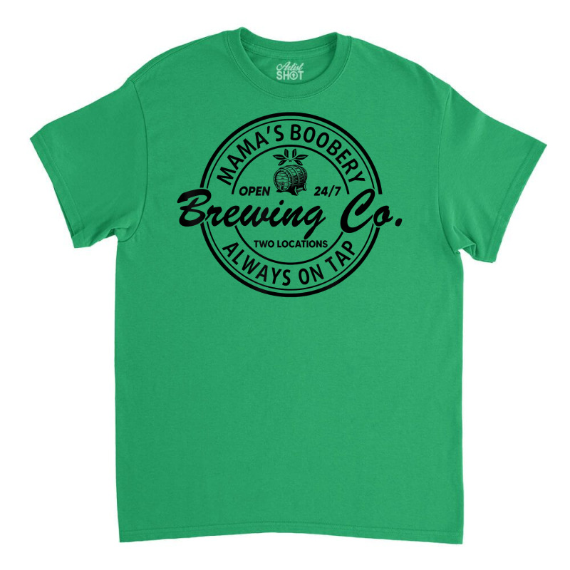 Mamas Boobery Tee Brewing Co Always On Tap Tee Mom Life Classic T-shirt | Artistshot