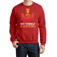 Guitar Players Musician Get Yourself A G String Guitarist Premium T Sh Crewneck Sweatshirt | Artistshot