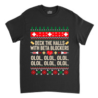 Deck The Halls With Beta Blockers Nurse Ugly Christmas Classic T-shirt | Artistshot