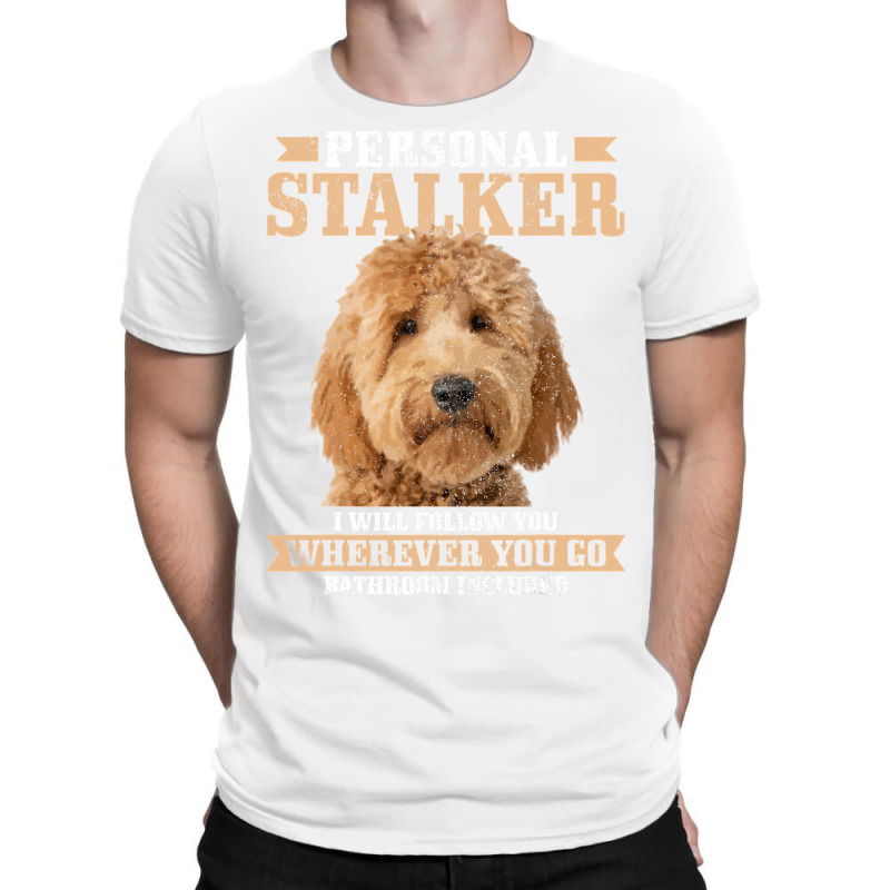 Goldendoodle Personal Stalker Funny Golden Doodle Mom T-shirt | Artistshot