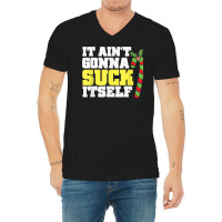 It Aint Gonna Suck Itself Itself Christmas Candy Cane V-neck Tee | Artistshot