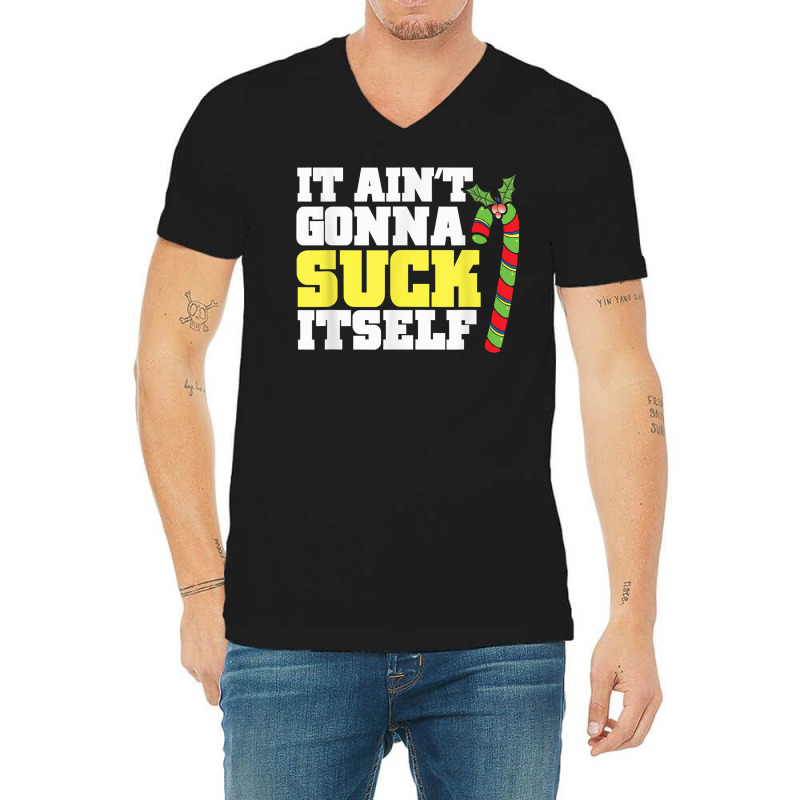 It Aint Gonna Suck Itself Itself Christmas Candy Cane V-Neck Tee by inggaerzoahg | Artistshot