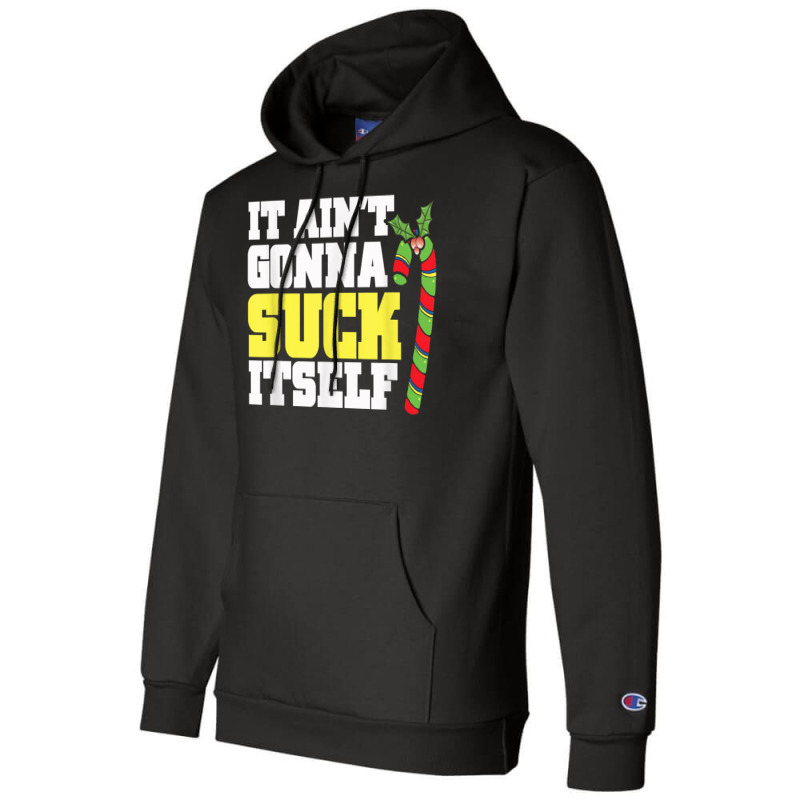 It Aint Gonna Suck Itself Itself Christmas Candy Cane Champion Hoodie by inggaerzoahg | Artistshot