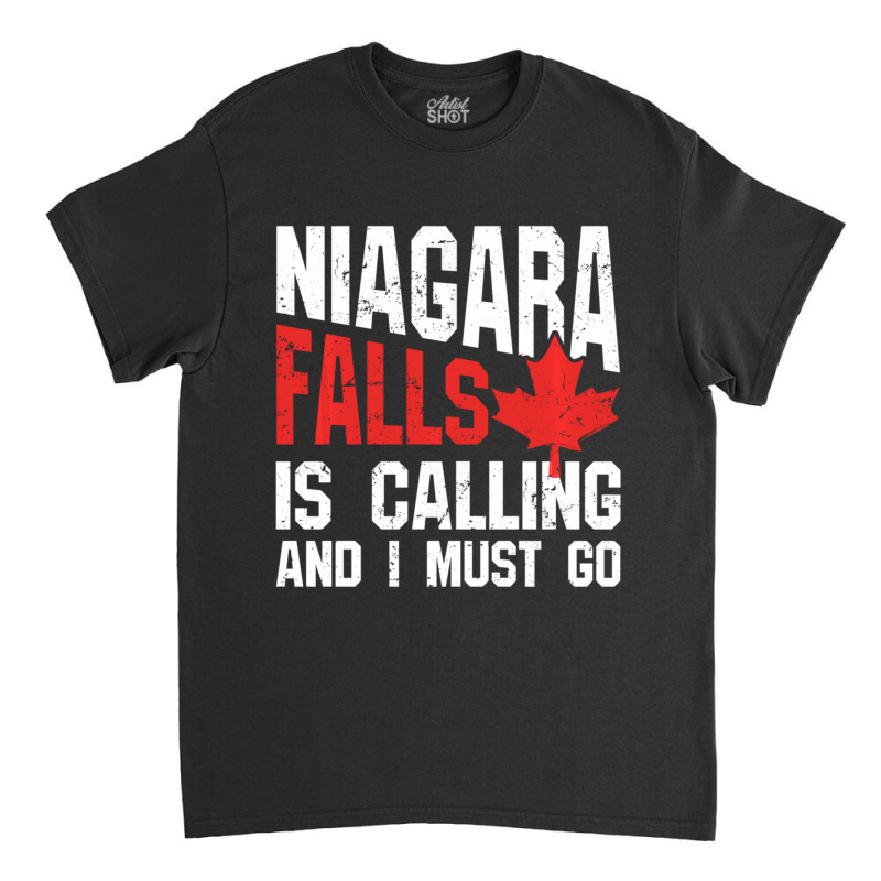 Trending Niagara Falls Is Calling And I Must Classic T-shirt by fenderbendable | Artistshot