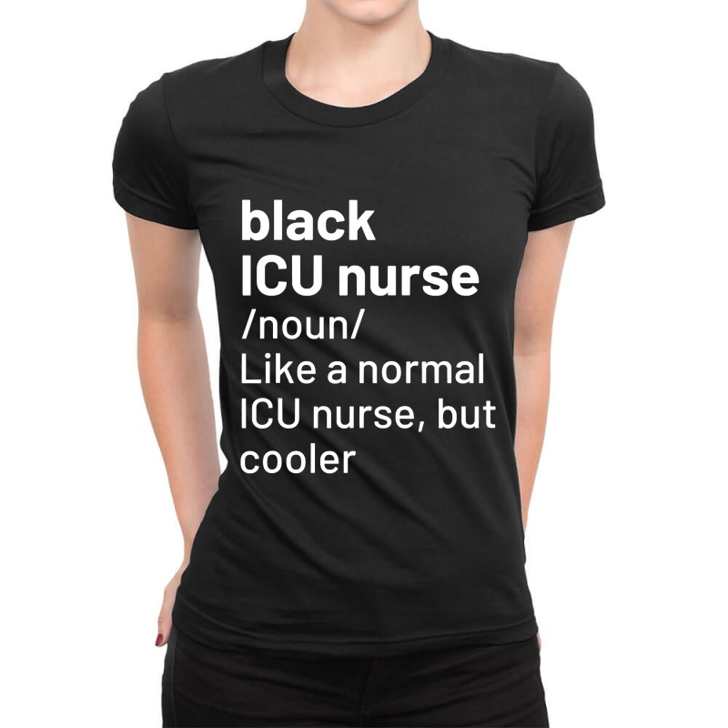 Black Icu Nurse Definition Ladies Fitted T-Shirt by HANANELArtist | Artistshot