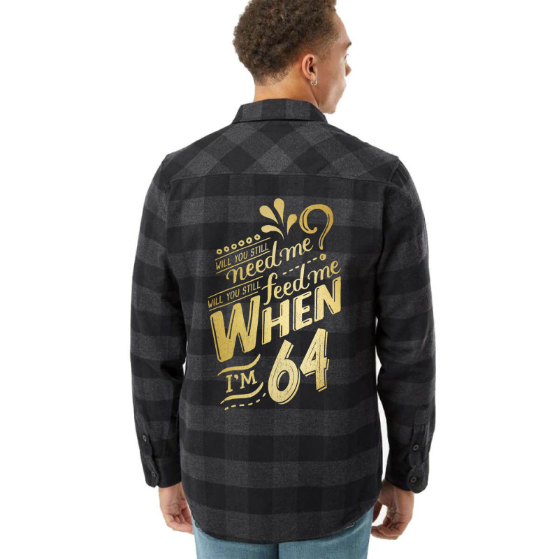 Will You Still Need Me When I M 64 Birthday For Wife 64 Love Flannel Shirt | Artistshot