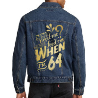 Will You Still Need Me When I M 64 Birthday For Wife 64 Love Men Denim Jacket | Artistshot