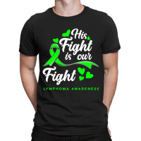 Hot Trend His Fight Is Our Fight Non-hodgkin Lymphoma Awareness T-shirt | Artistshot