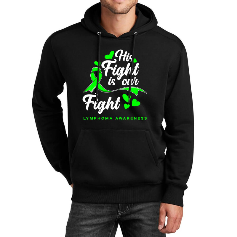 Hot Trend His Fight Is Our Fight Non-hodgkin Lymphoma Awareness Unisex Hoodie | Artistshot