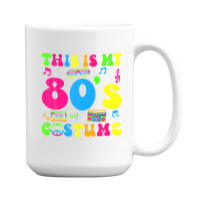 This Is My 80s Costume 80's Party 1980s Halloween Costume 15 Oz Coffee Mug | Artistshot