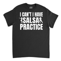 Salsa Dance Practice Latin Genre Style Salsera Salsero T Shirt Classic T-shirt | Artistshot