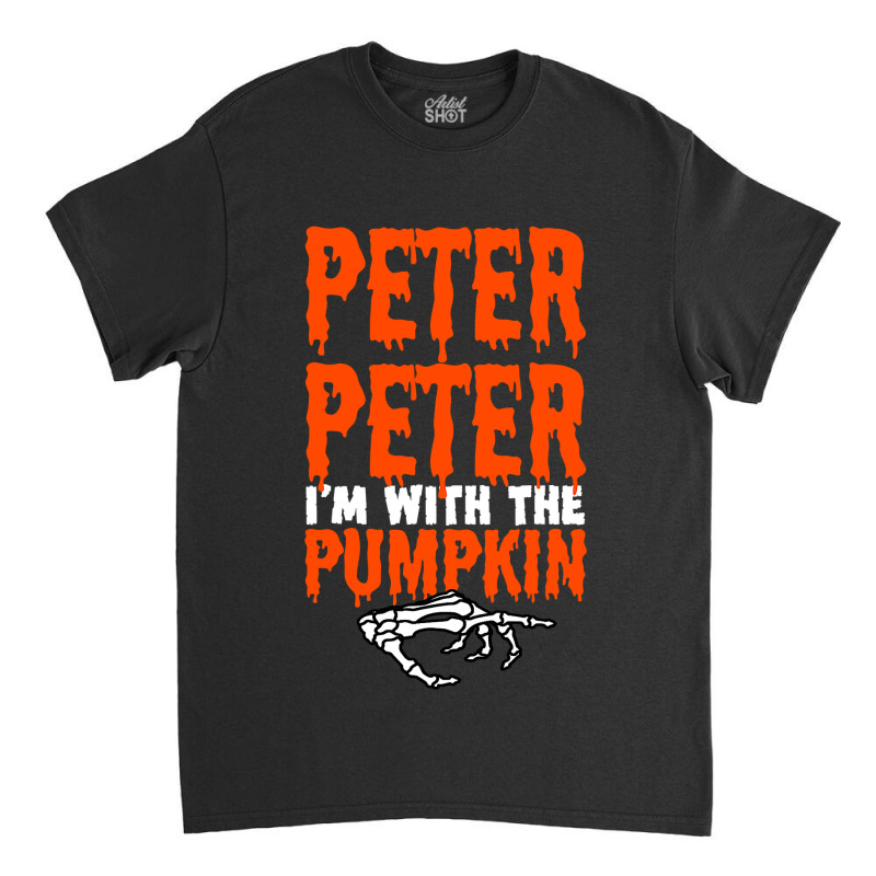 Peter I M With The Pumpkin Halloween Costume Couple Classic T-shirt | Artistshot