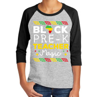 Black Prek Teacher Magic Black History Month Youth 3/4 Sleeve | Artistshot