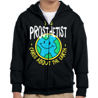 This Prosthetist Cares About The Earth Nature Lover T Shirt Youth Zipper Hoodie | Artistshot