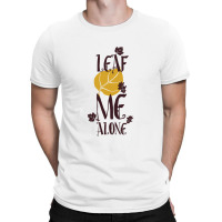 Leaf Me Alone T-shirt | Artistshot