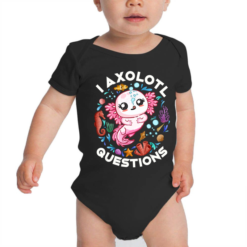 Limited Edition I Axolotl Questions Funny Saying Axolotl Lover Girls K Baby Bodysuit by behindcedar22 | Artistshot