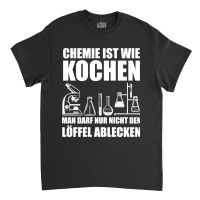 Chemistry Is Like Cooking Chemist Science Nerd Classic T-shirt | Artistshot