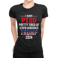 Hot Trend I Have Ptsd Pretty Tired Of Stupid Democrats Trump 2024 Ladies Fitted T-shirt | Artistshot