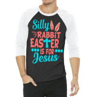 Christians Cute Silly Rabbit Easter Is For Jesus 3/4 Sleeve Shirt | Artistshot