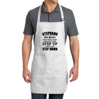 Stepdads Are Betters Than Real Dad Step Down Funny Gifts Full-length Apron | Artistshot