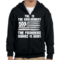 This Is The Government The Founders Warned Us About   The Government T Youth Zipper Hoodie | Artistshot