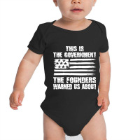 This Is The Government The Founders Warned Us About   The Government T Baby Bodysuit | Artistshot