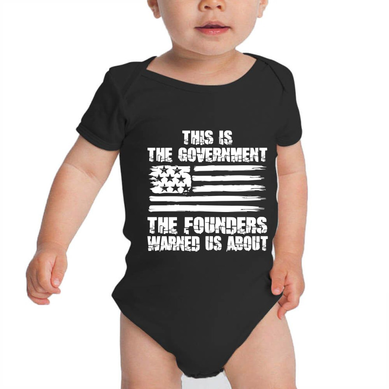 This Is The Government The Founders Warned Us About   The Government T Baby Bodysuit | Artistshot