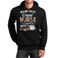 Behind Every Great Nurse Substantial Coffee Rn Nurse Unisex Hoodie | Artistshot