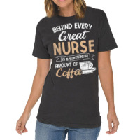 Behind Every Great Nurse Substantial Coffee Rn Nurse Vintage T-shirt | Artistshot