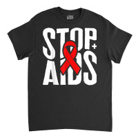 Word Aids Days Stop Aids Red Awareness Ribbon Hiv Month T Shirt Classic T-shirt | Artistshot