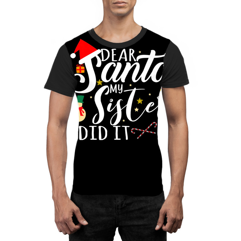 Dear Santa My Sister Did It Funny Santa Christmas Xmas Graphic T-shirt | Artistshot