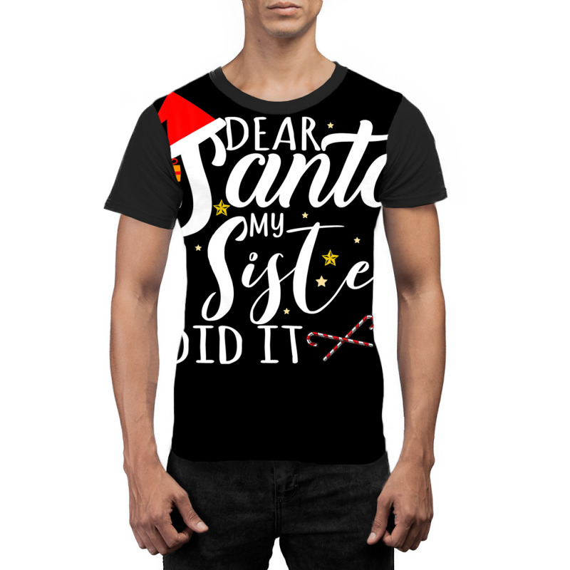 Dear Santa My Sister Did It Funny Santa Christmas Xmas Graphic T-shirt | Artistshot