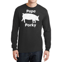 Trending Papa Porky Pig Daddy Father Hog Pork Long Sleeve Shirts | Artistshot