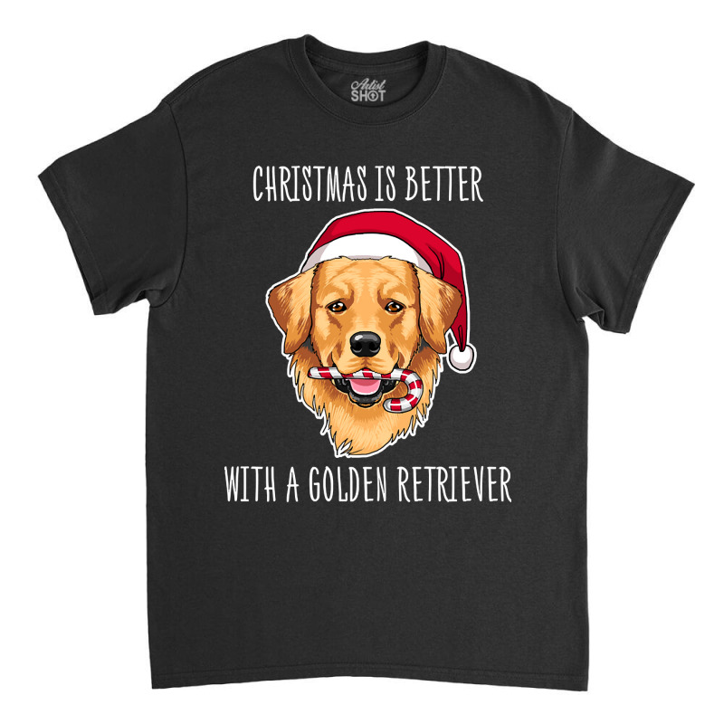 Christmas Is Better With A Golden Retriever Shirt Cute Christmas Golde Classic T-shirt by Rios Arevalo | Artistshot