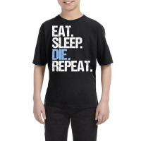 Trending Eat Sleep Die Repeat Youth Tee | Artistshot