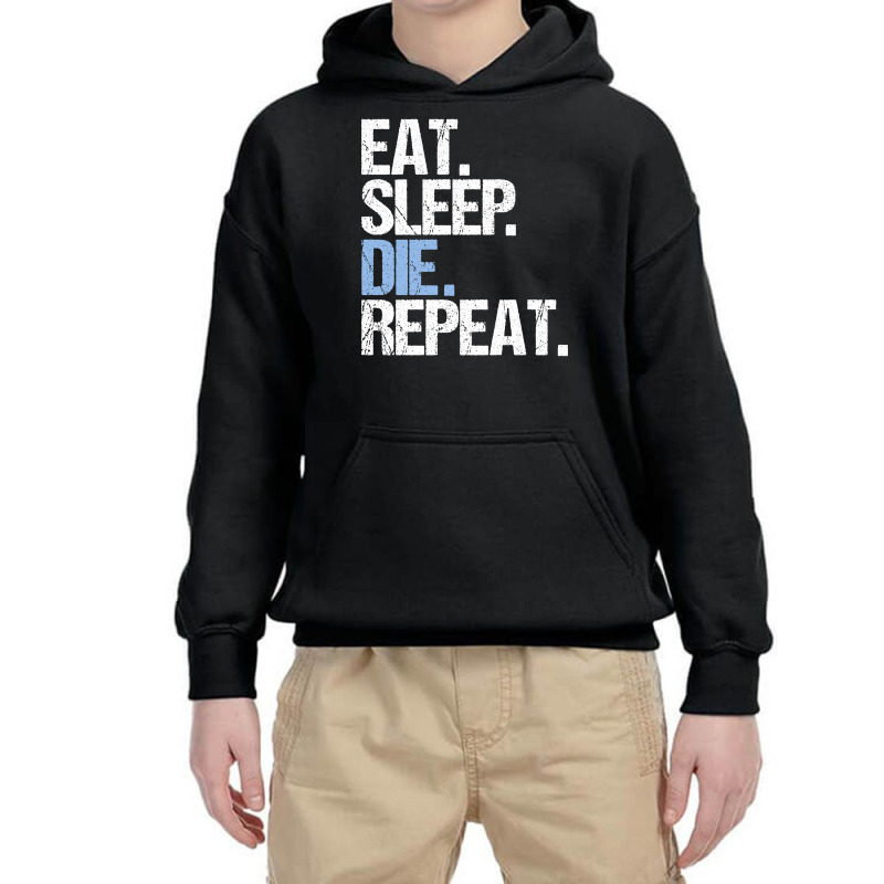 Trending Eat Sleep Die Repeat Youth Hoodie by seifertmurryq3jmxs | Artistshot