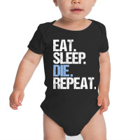 Trending Eat Sleep Die Repeat Baby Bodysuit | Artistshot