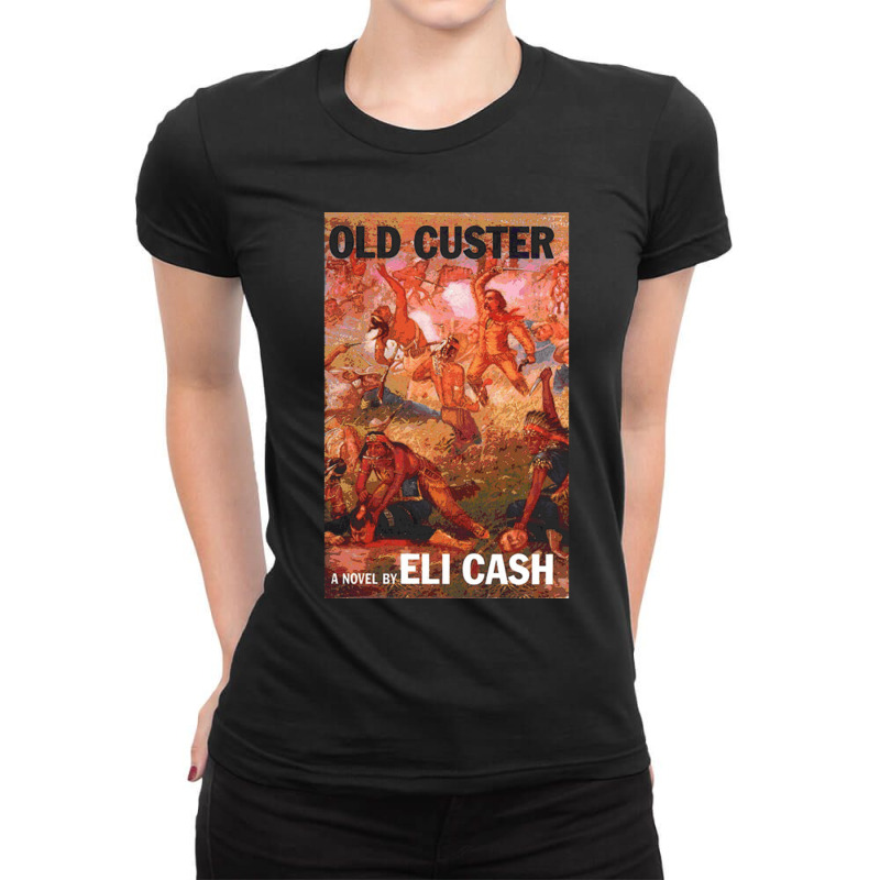 Old Custer A Novel By Eli Cash Ladies Fitted T-Shirt by MabellaPennachio | Artistshot