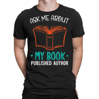 Hot Trend Published Author Ask Me About My Book T-shirt | Artistshot