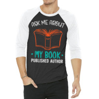 Hot Trend Published Author Ask Me About My Book 3/4 Sleeve Shirt | Artistshot